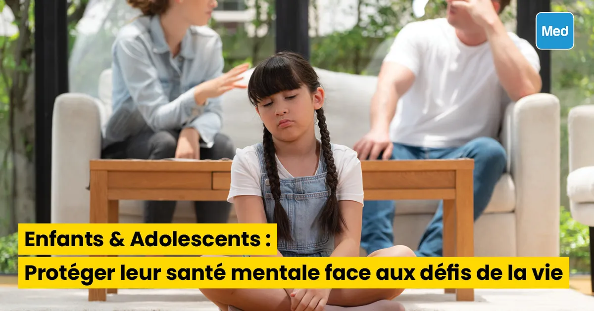 Enfants & Adolescents : Protéger leur santé mentale face aux défis de la vie